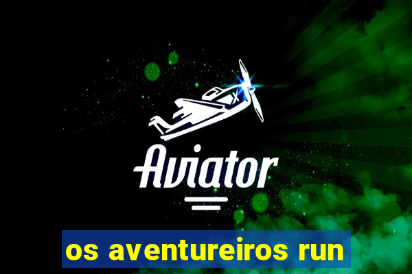 os aventureiros run